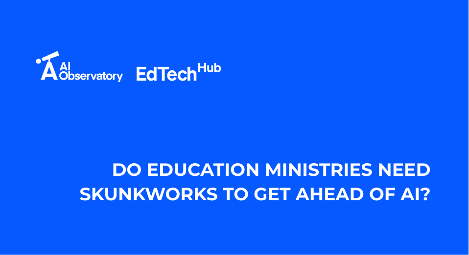 Hero block reading: Do education ministries need skunkworks to get ahead of AI?