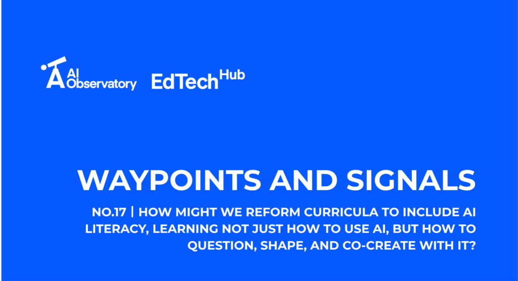 Hero for waypoint Wednesday showing a blue background and the text: How might we reform curricula to include AI literacy, learning not just how to use AI, but how to question, shape, and co-create with it?