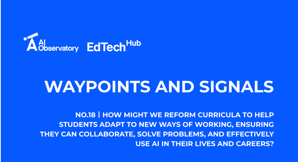 Hero for waypoint Wednesday showing a blue background and the text: How might we reform curricula to help students adapt to new ways of working, ensuring they can collaborate, solve problems, and effectively use AI in their lives and careers?