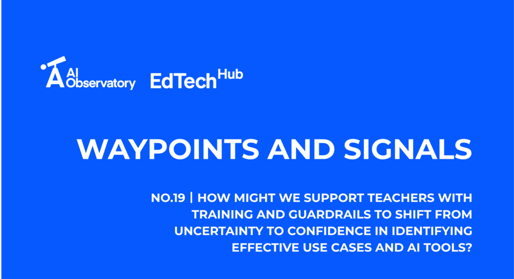 Hero for waypoint Wednesday showing a blue background and the text: How might we support teachers with training and guardrails to shift from uncertainty to confidence in identifying effective use cases and AI tools?